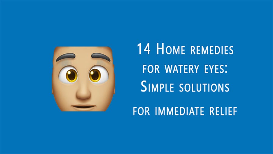 14 Home remedies for watery eyes