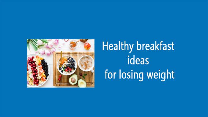 healthy breakfast ideas for loosing weight
