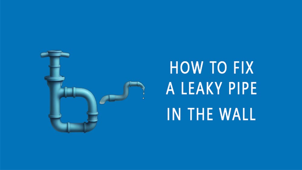 How to fix a leaky pipe in the wall