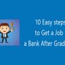 10 Easy steps to get a job in a bank after graduation